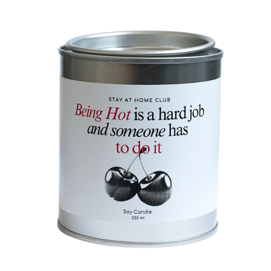 Being Hot is a Hard job Soy Candle